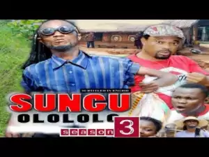 Video: Sungu Olololo [Season 3] - Latest Nigerian Nollywoood Movies 2018